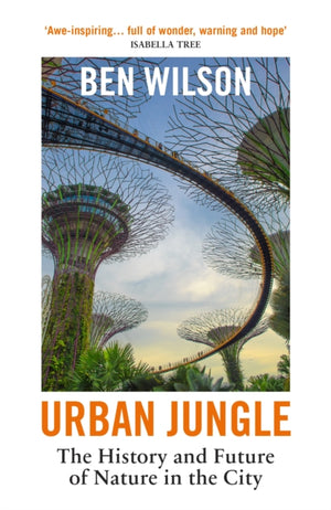 Urban Jungle, The History and Future of Nature in the City