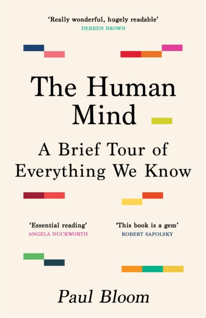 Human Mind, A Brief Tour of Everything We Know 9781529925470 Paul Bloom