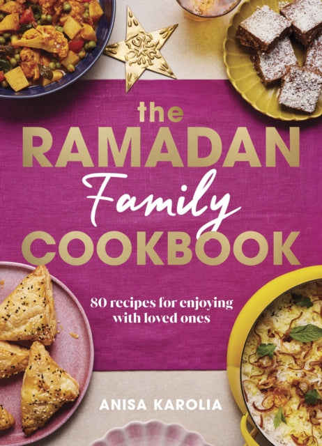 Ramadan Family Cookbook, 80 recipes for enjoying with loved ones 9781529928631 Anisa Karolia