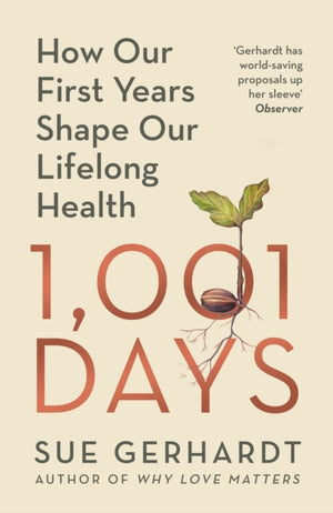 1001 Days, How Our First Years Shape Our Lifelong Health