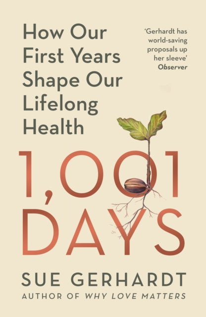 1001 Days, How Our First Years Shape Our Lifelong Health 9781529928679 Sue Gerhardt