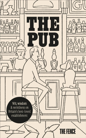 Pub, Wit, wisdom & weirdness on Britain’s best-loved establishment