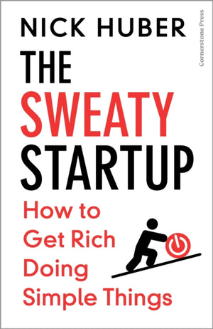 Sweaty Startup, How to Get Rich Doing Simple Things