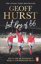 Last Boy of ’66, My story of England’s World Cup winning team 9781529938494 Geoff Hurst