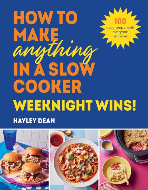 Book cover of: How to Make Anything in a Slow Cooker: Weeknight Wins!