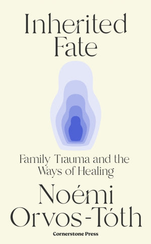 Inherited Fate, Family trauma and the ways of healing