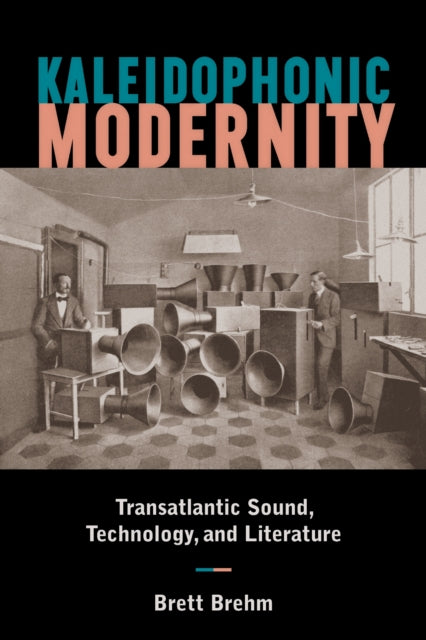 Book cover of: Kaleidophonic Modernity. By: Brett Brehm