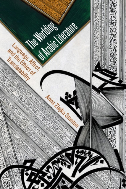 Book cover of: Worlding of Arabic Literature. By: Anna Ziajka Stanton