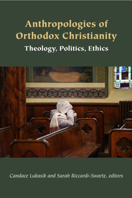 Book cover of: Anthropologies of Orthodox Christianity