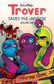 Book cover of: Trover Saves The Universe, Volume 1. By: Tess Stone