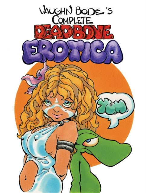 Book cover of: Complete Deadbone Erotica Omnibus. By: Vaughn Bodé