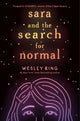 Book cover of: Sara and the Search for Normal. By: Wesley King