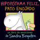 Book cover of: Hipopotama feliz, pato enojado (Happy Hippo, Angry Duck). By: Sandra Boynton