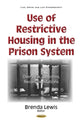 Book cover of: Use of Restrictive Housing in the Prison System. By: Brenda Lewis