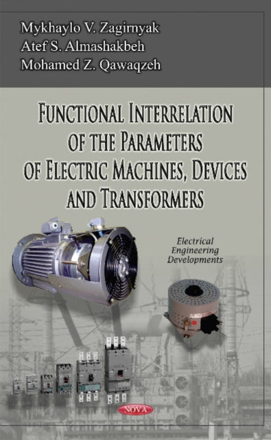 Book cover of: Functional Interrelation of the Parameters of Electric Machines, Devices & Transformers. By: Mykhaylo V. Zagirnyak