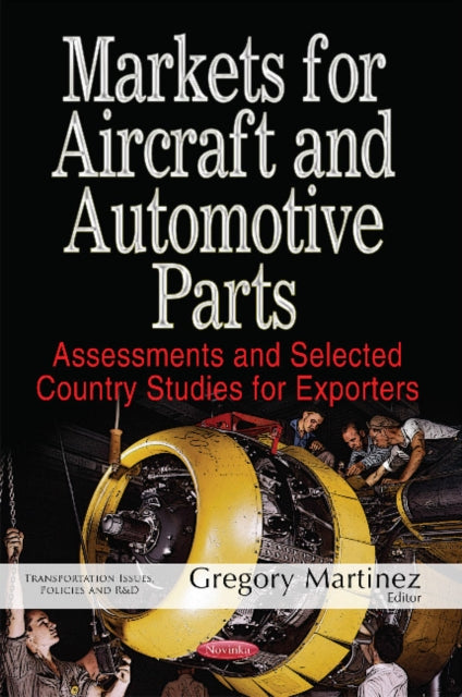 Book cover of: Markets for Aircraft & Automotive Parts. By: Gregory Martinez