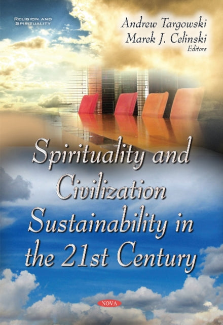 Book cover of: Spirituality & Civilization Sustainability in the 21st Century. By: Andrew Targowski