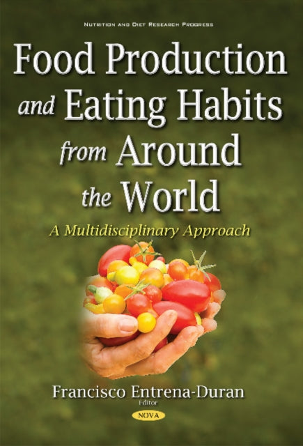 Book cover of: Food Production & Eating Habits from Around the World. By: Francisco Entrena-Duran