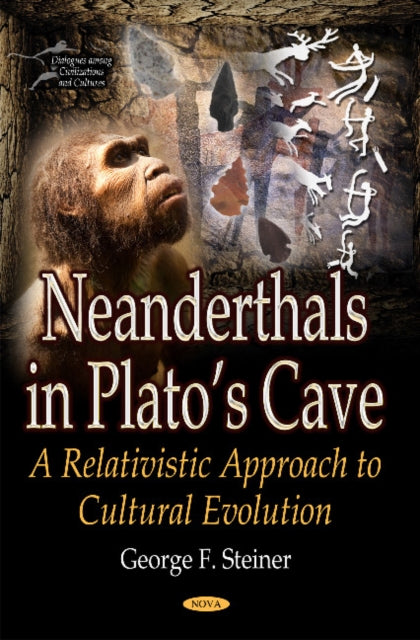 Book cover of: Neanderthals in Platos Cave. By: George F. Steiner