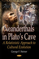 Book cover of: Neanderthals in Platos Cave. By: George F. Steiner