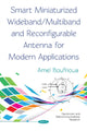 Book cover of: Smart Miniaturized Wideband/Multiband and Reconfigurable Antenna for Modern Applications. By: Amel Boufrioua
