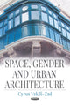 Book cover of: Space, Gender and Urban Architecture. By: Cyrus Vakili-Zad