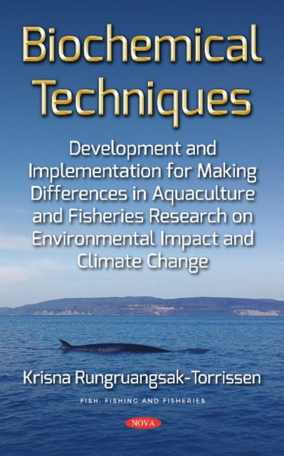 Book cover of: Biochemical Techniques Development and Implementation for Making Differences in Aquaculture and Fisheries Research on Environmental Impact and Climate Change. By: Krisna Rungruangsak-Torrissen