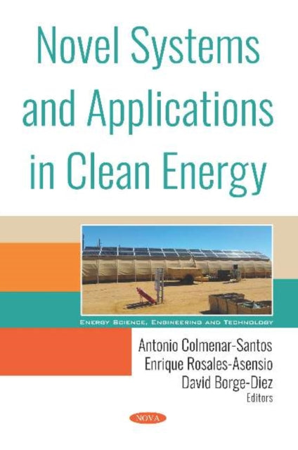 Book cover of: Novel Systems and Applications in Clean Energy. By: Antonio Colmenar-Santos