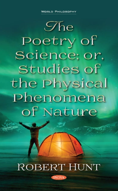 Book cover of: Poetry of Science; or, Studies of the Physical Phenomena of Nature. By: Robert Hunt