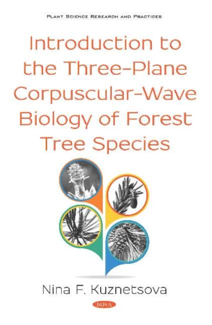 Book cover of: Introduction to the Three-Plane Corpuscular-Wave Biology of Forest Tree Species. By: Nina F. Kuznetsova