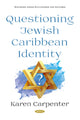 Book cover of: Questioning Jewish Caribbean Identity. By: Karen Carpenter