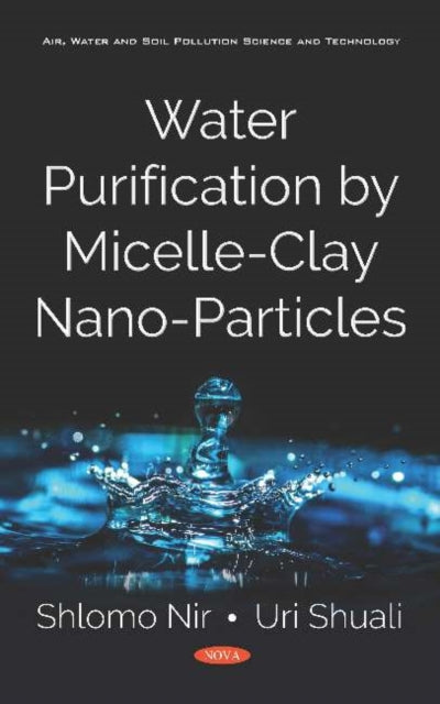 Book cover of: Water Purification by Micelle-Clay Nano-Particles. By: Shlomo Nir