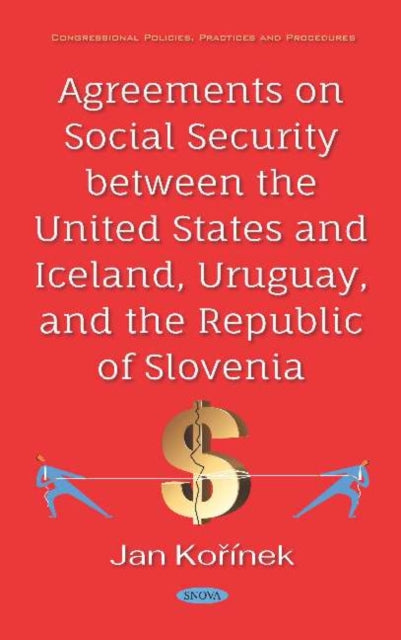 Book cover of: Agreements on Social Security between the United States and Iceland, Uruguay, and the Republic of Slovenia. By: Jan Kořínek