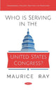 Book cover of: Who is Serving in the United States Congress?. By: Maurice Ray