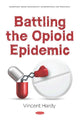 Book cover of: Battling the Opioid Epidemic. By: Vincent Hardy