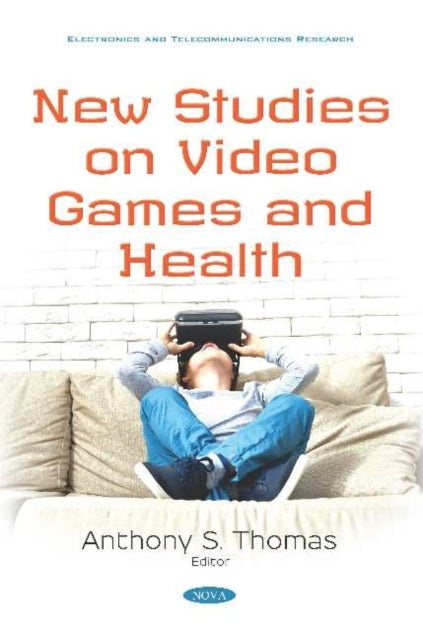 Book cover of: New Studies on Video Games and Health. By: Anthony S. Thomas