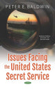 Book cover of: Issues Facing the United States Secret Service. By: Peter E. Baldwin