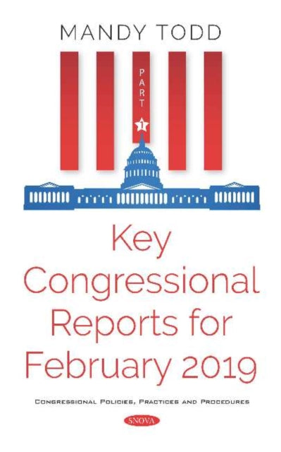 Book cover of: Key Congressional Reports for February 2019 -- Part I. By: Mandy Todd