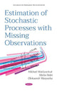Book cover of: Estimation of Stochastic Processes with Missing Observations. By: Mikhail Moklyachuk