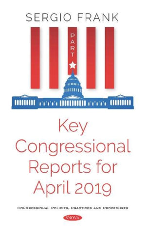 Key Congressional Reports for April 2019 -- Part I