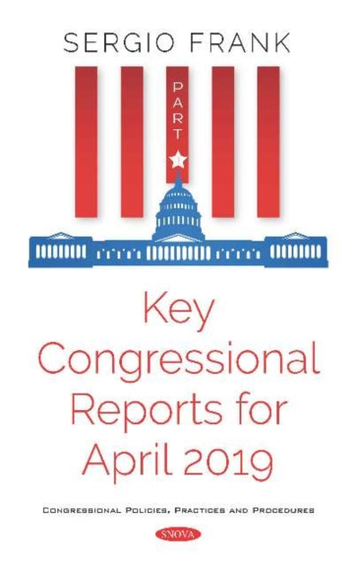 Key Congressional Reports for April 2019 -- Part I