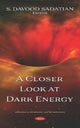 Book cover of: Closer Look at Dark Energy. By: Davood Sadatian