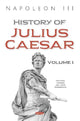 Book cover of: History of Julius Caesar. Volume 1. By: Napoléon III