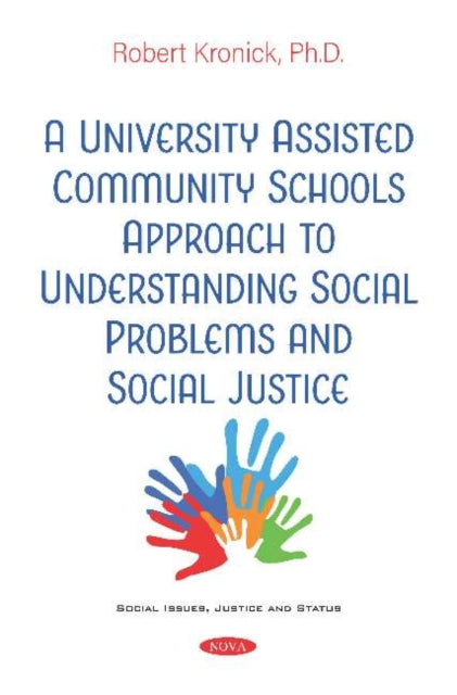 Book cover of: University AssistedCommunitySchools Approach to Understanding Social Problems and SocialJustice. By: Robert F. Kronick