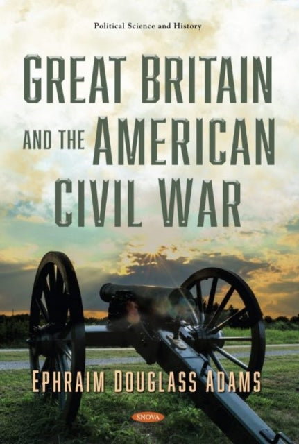 Book cover of: Great Britain and the American Civil War. By: Ephraim Douglass Adams