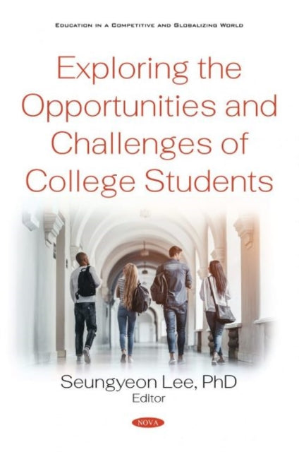 Book cover of: Exploring the Opportunities and Challenges of College Students. By: Seungyeon Lee