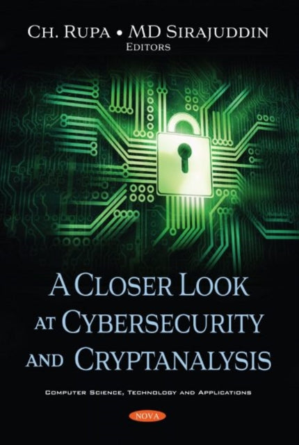 Book cover of: Closer Look at Cybersecurity and Cryptanalysis. By: Ch Rupa