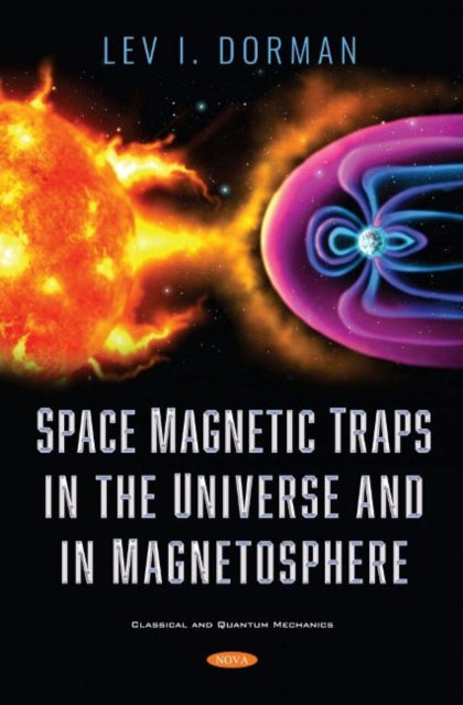 Book cover of: Space Magnetic Traps in the Universe and in Magnetosphere. By: Lev I. Dorman