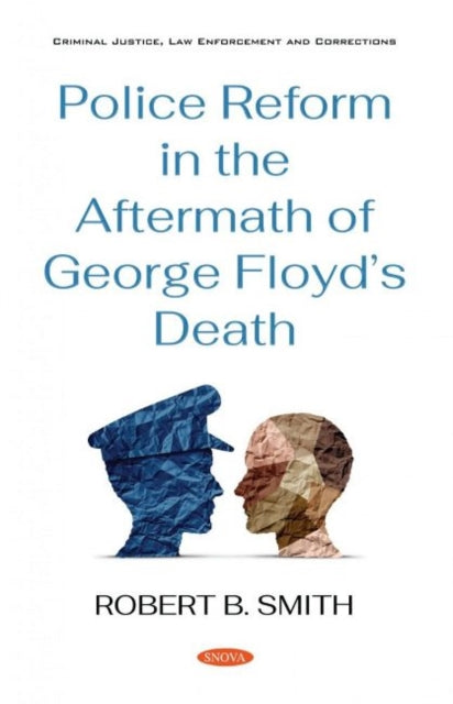Book cover of: Police Reform in the Aftermath of George Floyd's Death. By: Robert B. Smith
