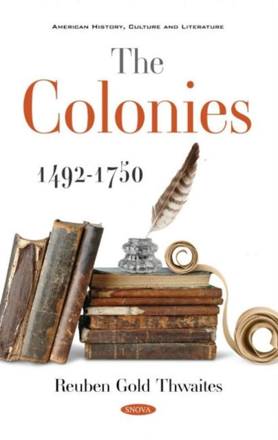 Book cover of: Colonies 1492-1750. By: Reuben Gold Thwaites
